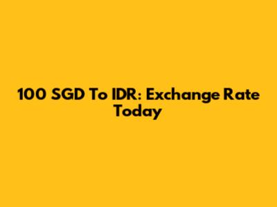 100 SGD To IDR: Exchange Rate Today