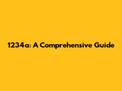 1234a: A Comprehensive Guide