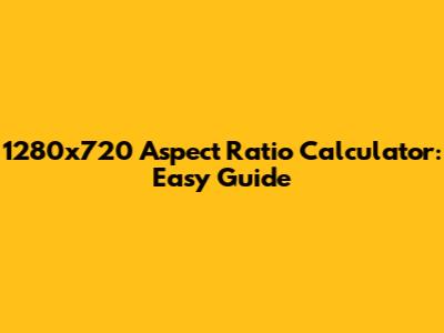 1280x720 Aspect Ratio Calculator: Easy Guide