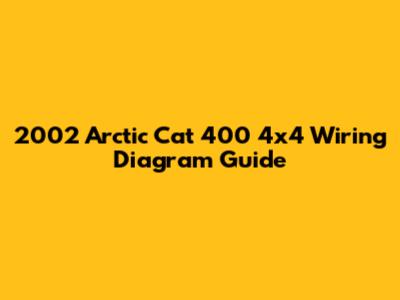 2002 Arctic Cat 400 4x4 Wiring Diagram Guide
