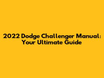 2022 Dodge Challenger Manual: Your Ultimate Guide