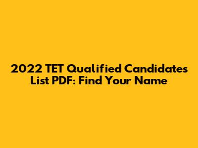 2022 TET Qualified Candidates List PDF: Find Your Name