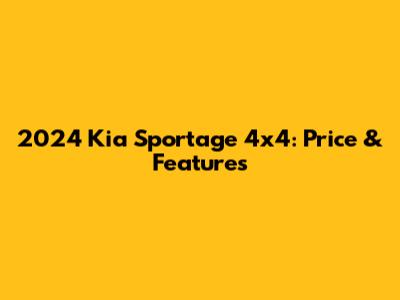 2024 Kia Sportage 4x4: Price & Features