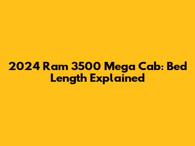 2024 Ram 3500 Mega Cab: Bed Length Explained