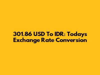 301.86 USD To IDR: Today's Exchange Rate Conversion