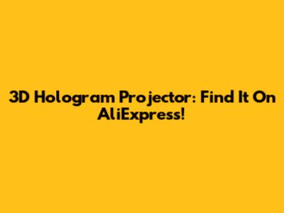 3D Hologram Projector: Find It On AliExpress!