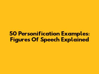 50 Personification Examples: Figures Of Speech Explained