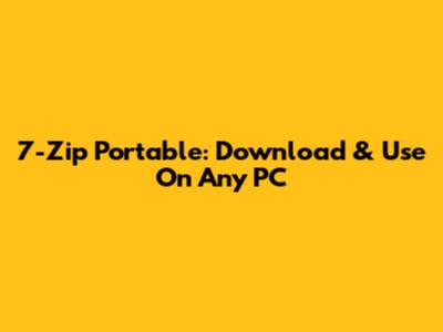 7-Zip Portable: Download & Use On Any PC
