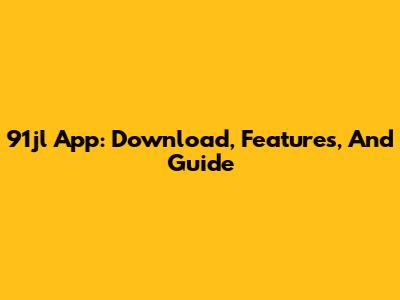 91jl App: Download, Features, And Guide