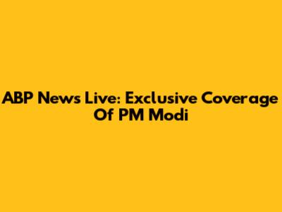 ABP News Live: Exclusive Coverage Of PM Modi
