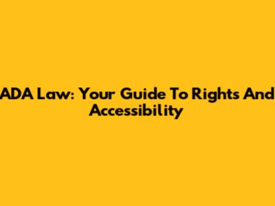 ADA Law: Your Guide To Rights And Accessibility