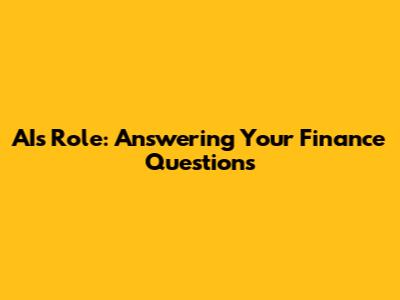 AI's Role: Answering Your Finance Questions