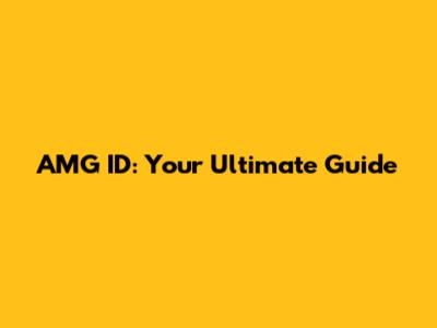AMG ID: Your Ultimate Guide