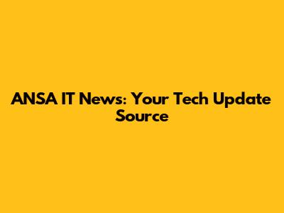 ANSA IT News: Your Tech Update Source