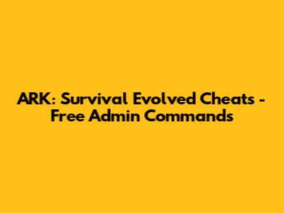 ARK: Survival Evolved Cheats - Free Admin Commands