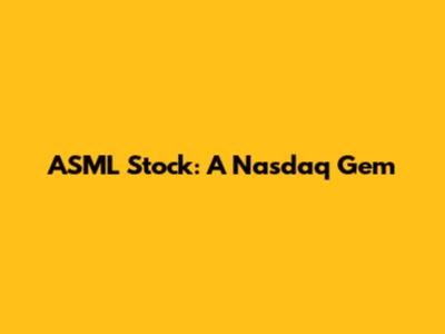 ASML Stock: A Nasdaq Gem