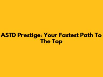ASTD Prestige: Your Fastest Path To The Top