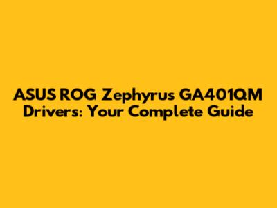 ASUS ROG Zephyrus GA401QM Drivers: Your Complete Guide