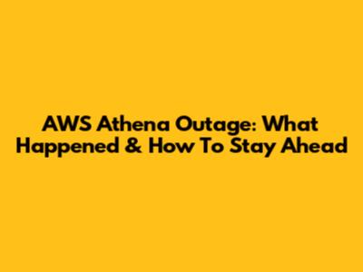 AWS Athena Outage: What Happened & How To Stay Ahead