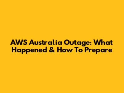 AWS Australia Outage: What Happened & How To Prepare