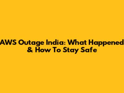 AWS Outage India: What Happened & How To Stay Safe