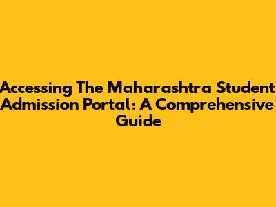 Accessing The Maharashtra Student Admission Portal: A Comprehensive Guide