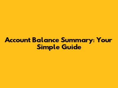 Account Balance Summary: Your Simple Guide