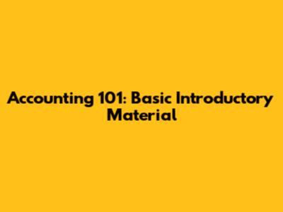 Accounting 101: Basic Introductory Material