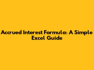 Accrued Interest Formula: A Simple Excel Guide