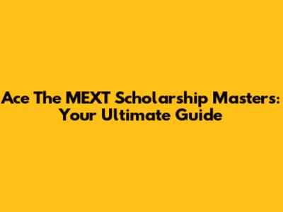 Ace The MEXT Scholarship Master's: Your Ultimate Guide