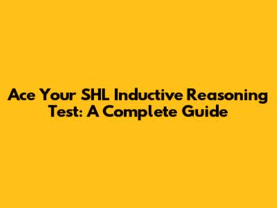 Ace Your SHL Inductive Reasoning Test: A Complete Guide