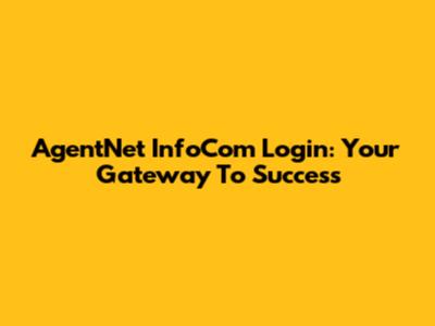 AgentNet InfoCom Login: Your Gateway To Success