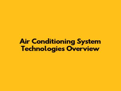 Air Conditioning System Technologies Overview