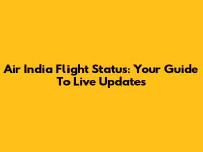 Air India Flight Status: Your Guide To Live Updates