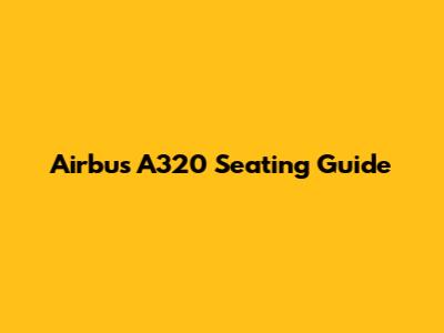 Airbus A320 Seating Guide
