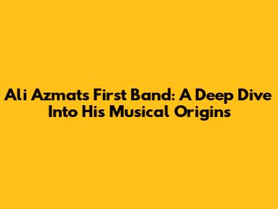 Ali Azmat's First Band: A Deep Dive Into His Musical Origins