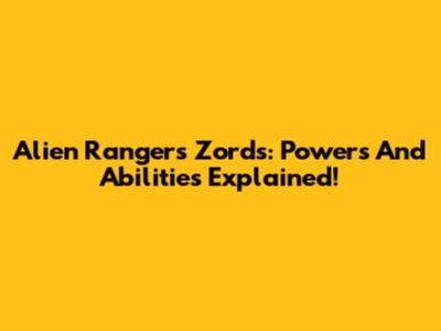 Alien Rangers Zords: Powers And Abilities Explained!