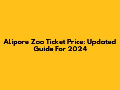 Alipore Zoo Ticket Price: Updated Guide For 2024