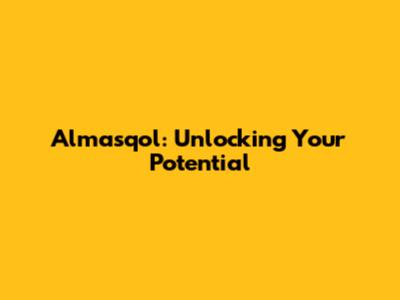 Almasqol: Unlocking Your Potential