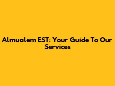 Almualem EST: Your Guide To Our Services