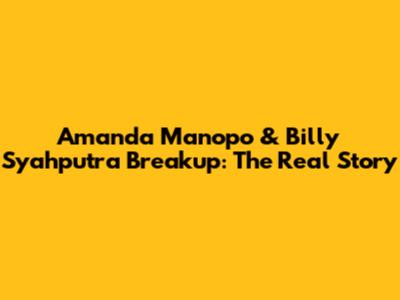 Amanda Manopo & Billy Syahputra Breakup: The Real Story