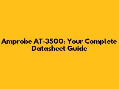 Amprobe AT-3500: Your Complete Datasheet Guide