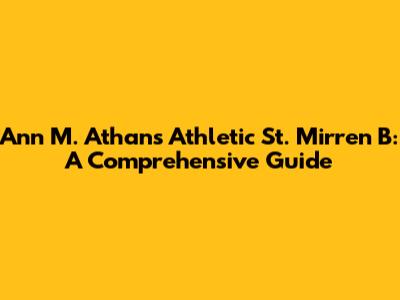 Ann M. Athans Athletic St. Mirren B: A Comprehensive Guide