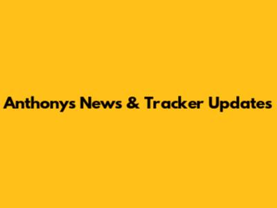 Anthony's News & Tracker Updates