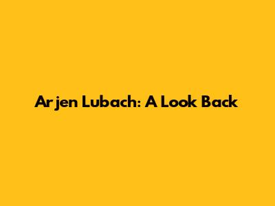 Arjen Lubach: A Look Back