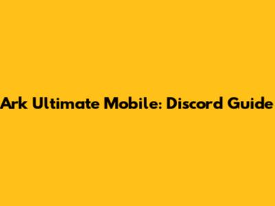 Ark Ultimate Mobile: Discord Guide