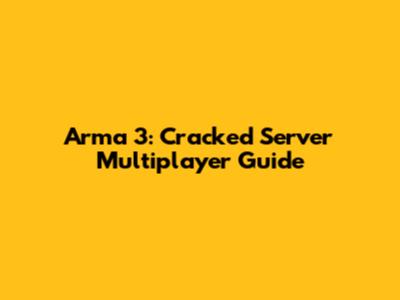 Arma 3: Cracked Server Multiplayer Guide
