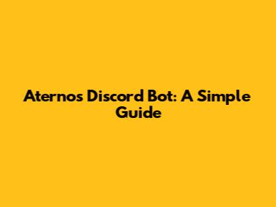 Aternos Discord Bot: A Simple Guide