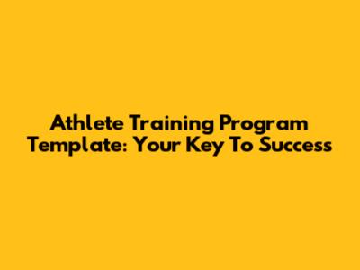 Athlete Training Program Template: Your Key To Success