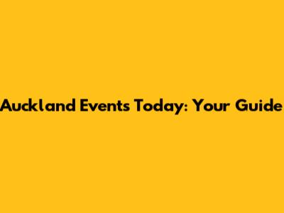 Auckland Events Today: Your Guide
